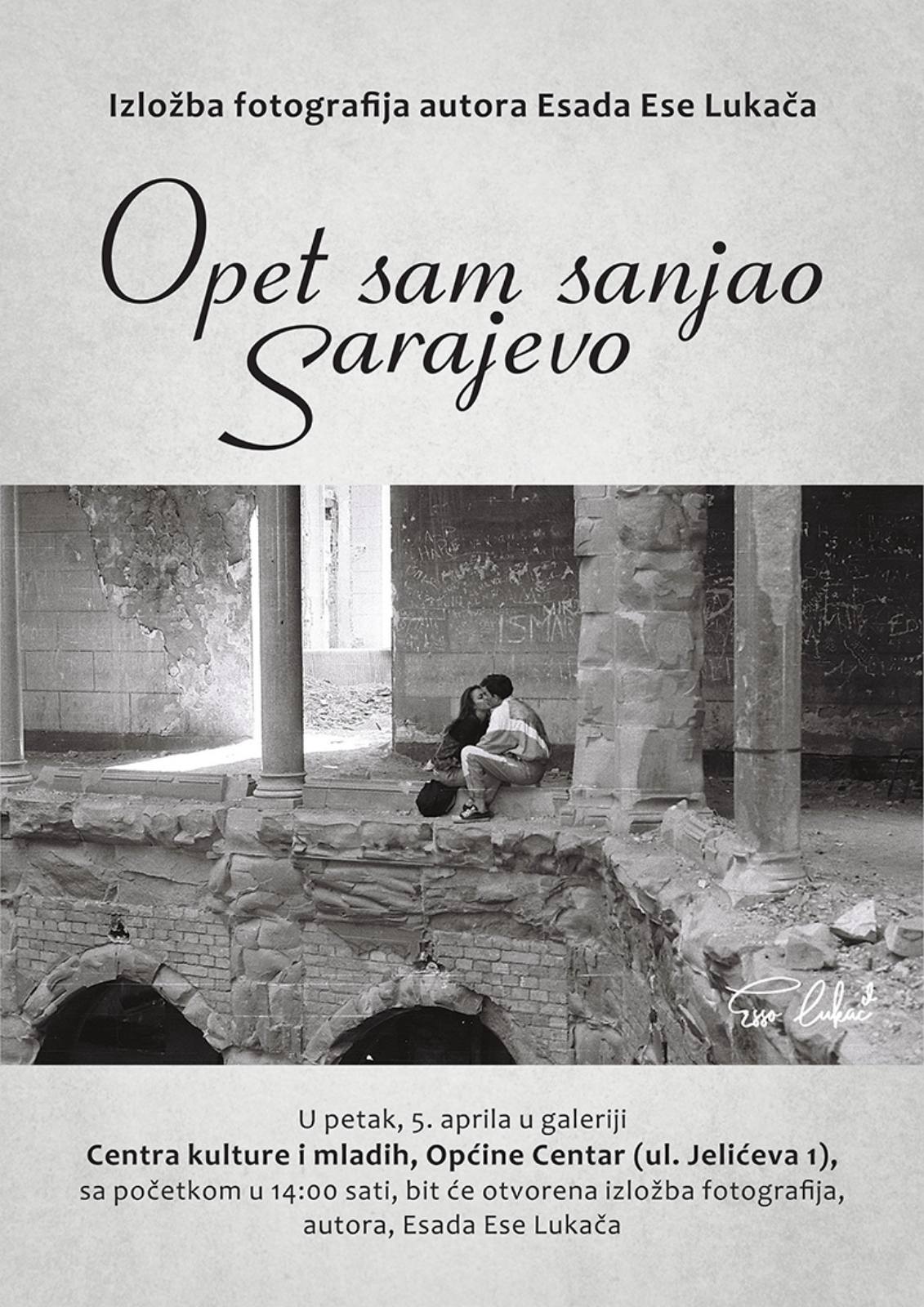 Izložba fotografija 'Opet sam sanjao Sarajevo' Esada Ese Lukača 5. aprila u CKM-u